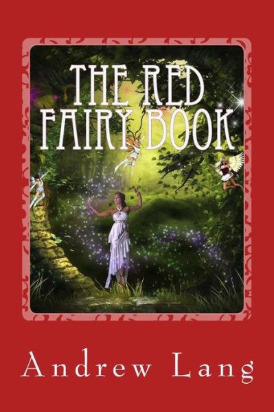 The Red Fairy Book - Andrew Lang - Książki - Createspace Independent Publishing Platf - 9781542852050 - 31 stycznia 2017