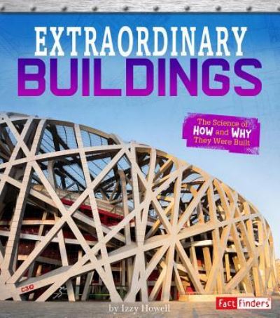 Cover for Izzi Howell · Extraordinary Buildings The Science of How and Why They Were Built (Book) (2018)