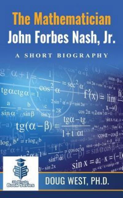 Cover for Doug West · The Mathematician John Forbes Nash Jr. ? A Short Biography (Paperback Book) (2016)