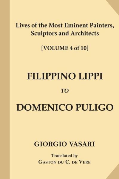 Cover for Giorgio Vasari · Lives of the Most Eminent Painters, Sculptors and Architects [Volume 4 of 10] (Taschenbuch) (2017)