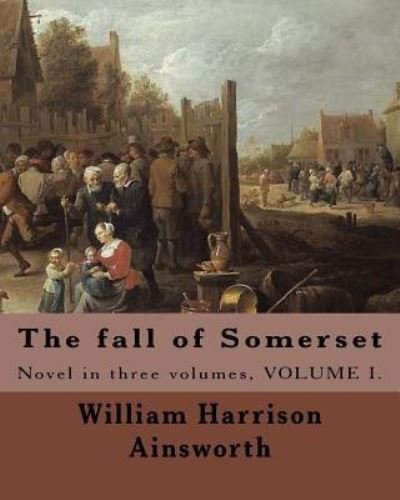 Cover for William Harrison Ainsworth · The fall of Somerset By (Paperback Book) (2017)