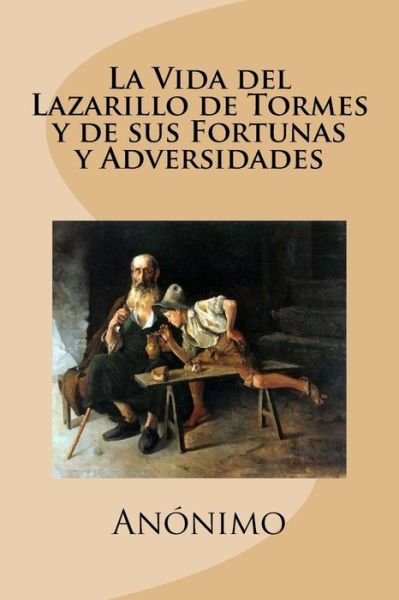 Cover for Anonimo · La Vida del Lazarillo de Tormes y de sus Fortunas y Adversidades (Paperback Book) (2017)