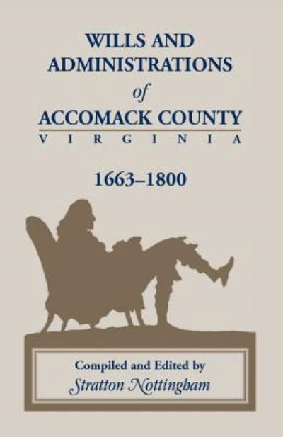 Cover for Stratton Nottingham · Wills and Administrations of Accomack, 1663-1800 (Paperback Book) (2013)