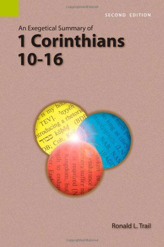 Cover for Ronald L Trail · An Exegetical Summary of 1 Corinthians 10-16, 2nd Edition (Paperback Book) (2012)