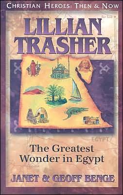 Cover for Janet Benge · Lillian Trasher: the Greatest Wonder in Egypt - Christian Heroes: then &amp; Now (Pocketbok) (2004)