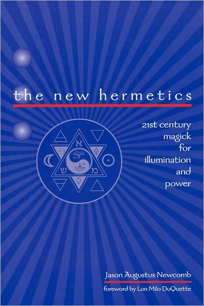New Hermetics: 21st Century Magick for Illumination and Power - Jason Newcomb - Books - Red Wheel/Weiser - 9781578633050 - August 1, 2004