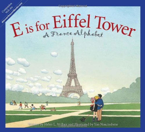 Cover for Helen L. Wilbur · E is for Eiffel Tower: a France Alphabet (Discover the World) (Hardcover Book) (2010)