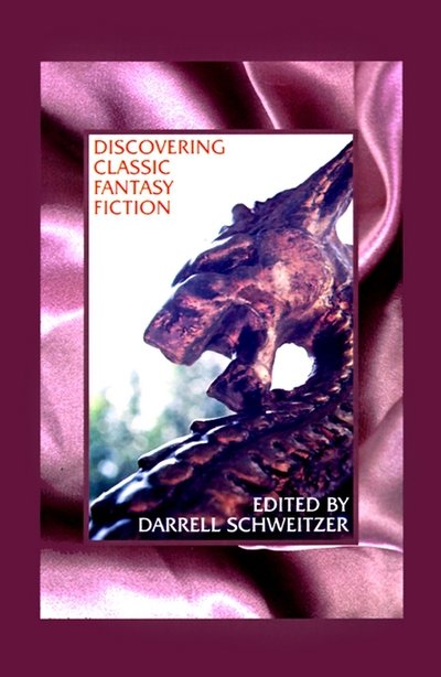 Cover for Darrell Schweitzer · Discovering Classic Fantasy Fiction: Essays on the Antecedents of Fantastic Literature (Innbunden bok) (1996)