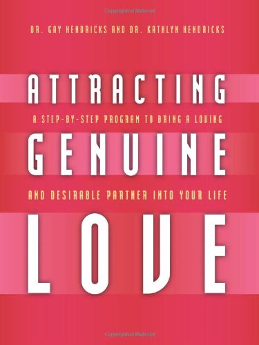 Cover for Kathlyn Hendricks · Attracting Genuine Love: a Step-by-step Program to Bringing a Loving and Desirable Partner into Your Life (Paperback Book) (2009)