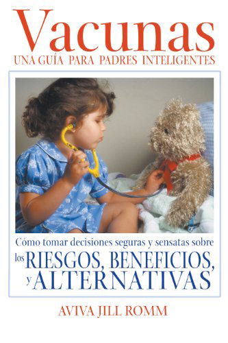 Cover for Aviva Jill Romm · Vacunas: Una Guí­a Para Padres Inteligentes (Paperback Book) [Spanish edition] (2006)