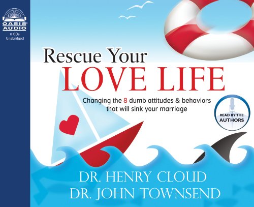 Cover for John Townsend · Rescue Your Love Life: Changing Those Dumb Attitudes &amp; Behaviors That Will Sink Your Marriage [unabridged] (Audiobook (CD)) [Unabridged edition] (2005)