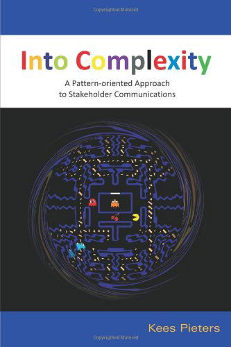 Into Complexity: a Pattern-oriented Approach to Stakeholder Communications - Cornelis Pieters - Livros - Dissertation.Com - 9781599423050 - 5 de março de 2010