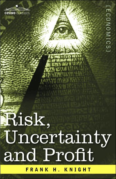 Risk, Uncertainty and Profit - Frank H. Knight - Books - Cosimo Classics - 9781602060050 - November 1, 2006