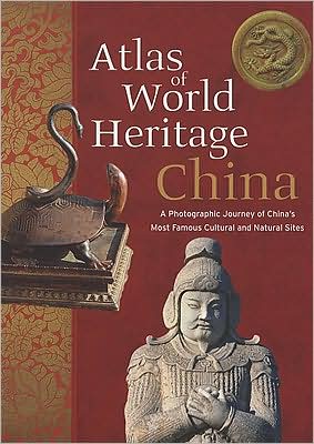 Atlas of World Heritage China: A Photographic Journey of China's Most Famous Cultural and Natural Sites - Editors of Reader's Digest - Books - BetterLink Press Incorporated - 9781602200050 - October 31, 2009