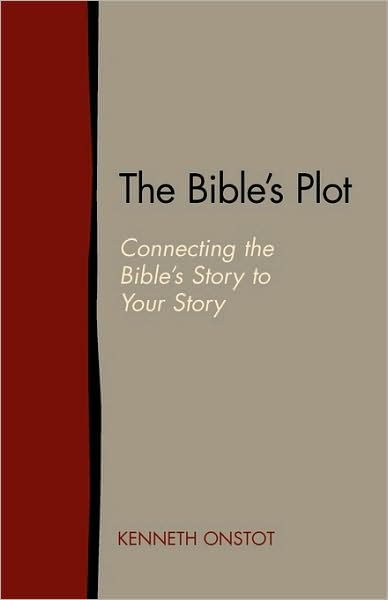 Cover for Kenneth Onstot · The Bible's Plot: Connecting the Bible's Story to Your Story (Paperback Book) (2009)