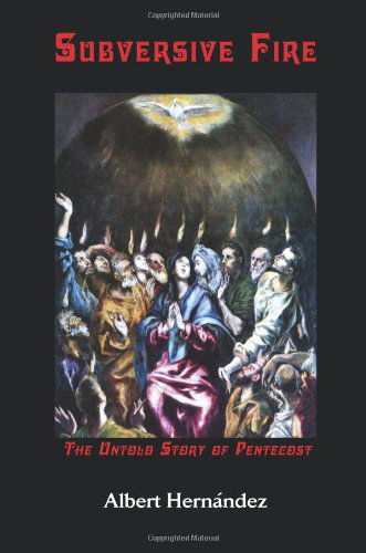 Cover for Albert Hernandez · Subversive Fire, the Untold Story of Pentecost (Asbury Theological Seminary Series in World Christian Revita) (Paperback Book) (2010)