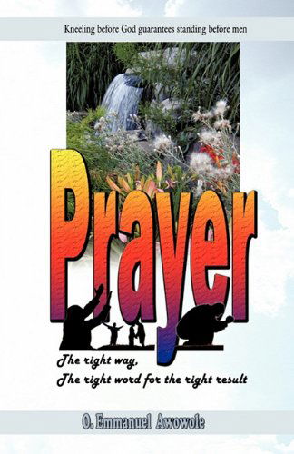 Cover for O.e. Awowole · Prayer. the Right Way, the Right Word for the Right Result (Paperback Book) (2010)