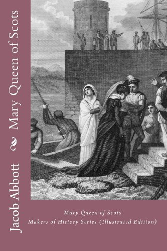 Cover for Jacob Abbott · Mary Queen of Scots: Makers of History Series (Pocketbok) [Illustrated edition] (2010)