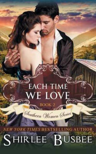 Cover for Shirlee Busbee · Each Time We Love (The Southern Women Series, Book 2) (Paperback Book) (2015)