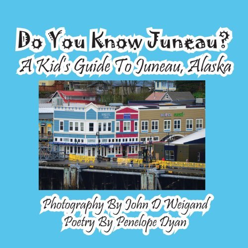 Cover for Penelope Dyan · Do You Know Juneau? a Kid's Guide to Juneau, Alaska (Paperback Book) [Large Type edition] (2013)