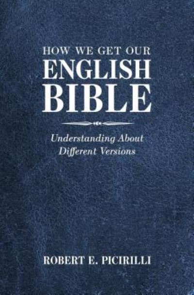 Cover for Robert E Picirilli · How We Get Our English Bible: Understanding About Different Versions (Paperback Book) (2019)