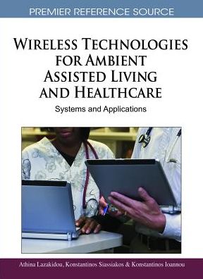 Cover for Athina Lazakidou · Wireless Technologies for Ambient Assisted Living and Healthcare: Systems and Applications (Hardcover Book) (2010)