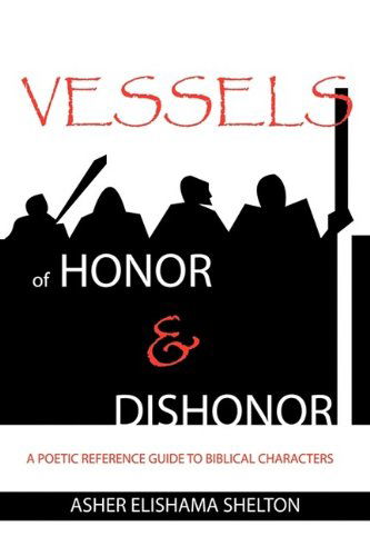 Cover for Asher Elishama Shelton · Vessels of Honor &amp; Dishonor (Paperback Book) (2009)