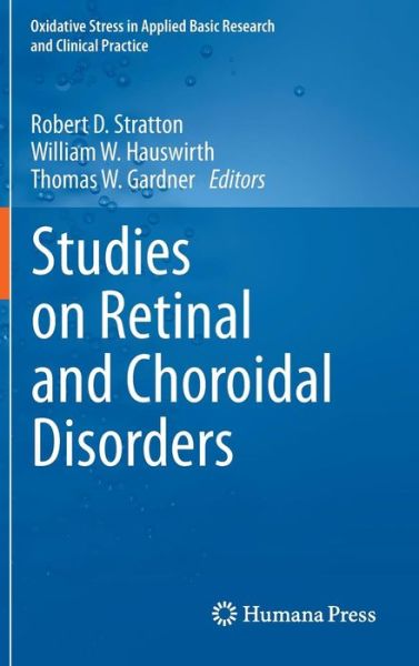 Cover for Robert D Stratton · Studies on Retinal and Choroidal Disorders - Oxidative Stress in Applied Basic Research and Clinical Practice (Hardcover Book) [2012 edition] (2012)