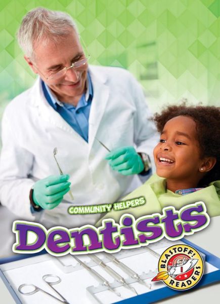 Dentists - Mari C Schuh - Książki - Blastoff! Readers - 9781618913050 - 2018