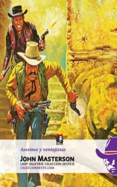 Asesinos y Ventajistas - John Masterson - Books - Lady Valkyrie, LLC - 9781619510050 - February 13, 2013