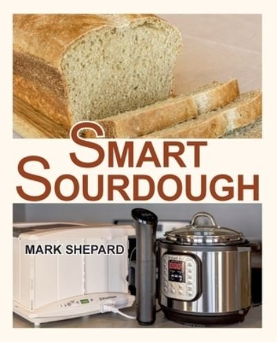 Cover for Mark Shepard · Smart Sourdough (Paperback Book) (2021)