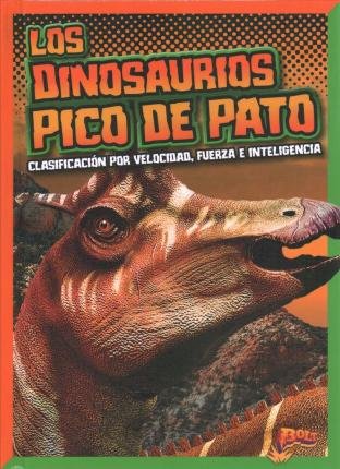 Cover for Mark Weakland · Los Dinosaurios Pico de Pato: Clasificacion Por Velocidad, Fuerza E Inteligencia (Hardcover Book) (2019)