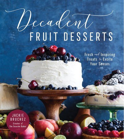 Cover for Jackie Bruchez · Decadent Fruit Desserts: Fresh and Inspiring Treats to Excite Your Senses (Paperback Book) (2019)