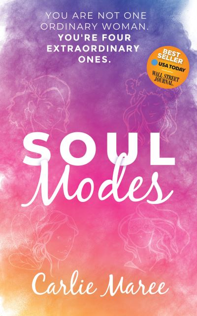 Cover for Carlie Maree · Soul Modes: You Are Not One Ordinary Woman, You're Four Extraordinary Ones (Paperback Book) (2021)