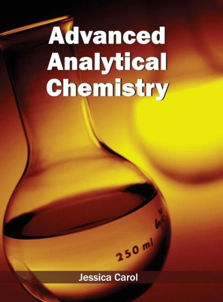 Cover for Jessica Carol · Advanced Analytical Chemistry (Hardcover Book) (2015)