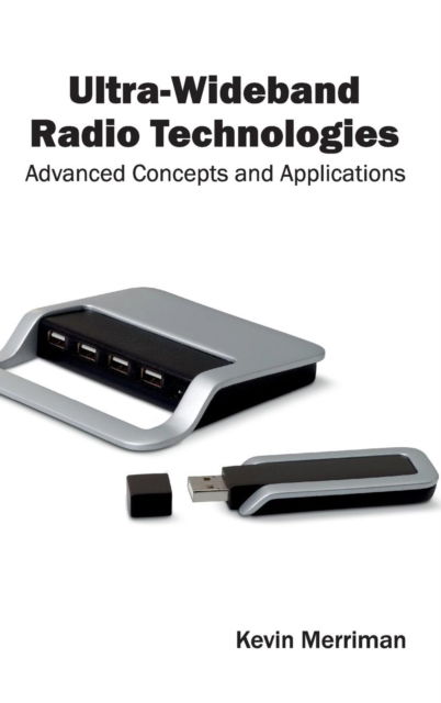 Cover for Kevin Merriman · Ultra-wideband Radio Technologies: Advanced Concepts and Applications (Hardcover Book) (2015)
