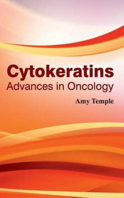 Cover for Amy Temple · Cytokeratins: Advances in Oncology (Hardcover Book) (2015)