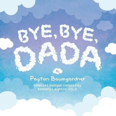 Cover for Payton Baumgardner · Bye, Bye, Dada (Paperback Book) (2020)