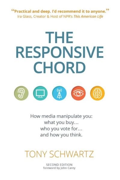 Cover for Tony Schwartz · The Responsive Chord: The Responsive Chord: How media manipulate you: what you buy… who you vote for… and how you think. (Taschenbuch) (2017)