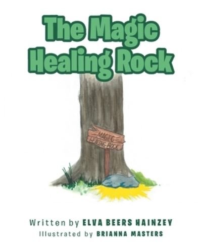 Cover for Elva Beers Hainzey · The Magic Healing Rock (Paperback Bog) (2021)