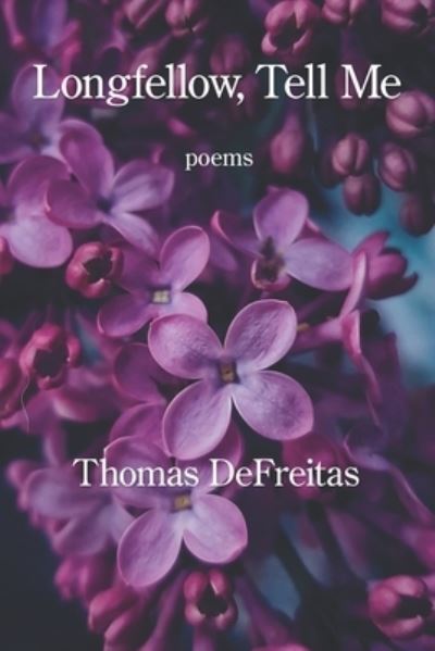 Cover for Thomas DeFreitas · Longfellow, Tell Me (Bok) (2022)