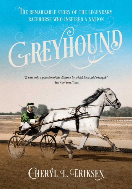 Cover for Cheryl Eriksen · Greyhound: The Remarkable Story of the Harness-Racing Horse Who Inspired a Nation (Pocketbok) (2025)