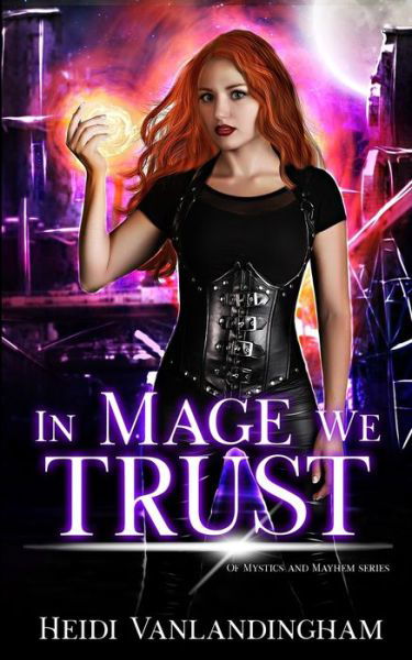 Cover for Heidi Vanlandingham · In Mage We Trust: (Of Mystics and Mayhem Book 1) (Paperback Book) (2020)