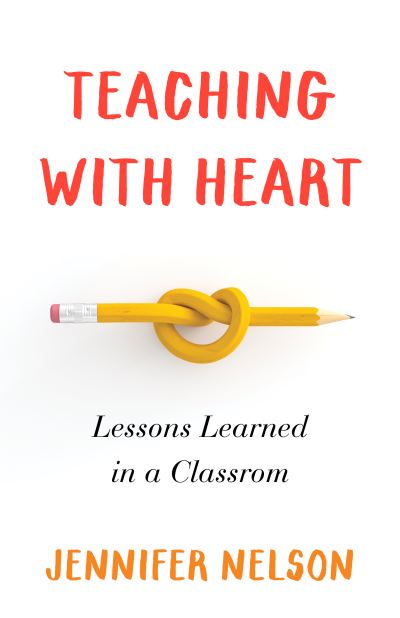 Cover for Jennifer Nelson · Teaching with Heart: Lessons Learned in a Classroom (Paperback Book) (2023)