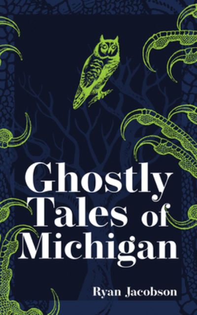 Cover for Ryan Jacobson · Ghostly Tales of Michigan - Hauntings, Horrors &amp; Scary Ghost Stories (Paperback Book) [2 Revised edition] (2022)