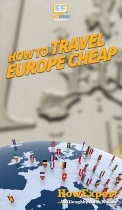 Cover for Howexpert · How to Travel Europe Cheap (Hardcover Book) (2020)