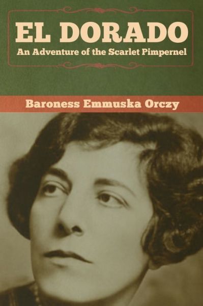 Cover for Baroness Emmu Orczy · El Dorado: an Adventure of the Scarlet P (Paperback Book) (2020)