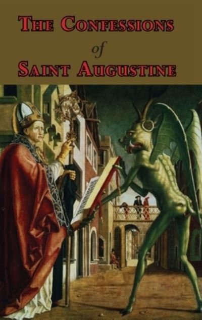 Cover for Saint Augustine of Hippo · The Confessions of Saint Augustine - Complete Thirteen Books (Gebundenes Buch) (2008)