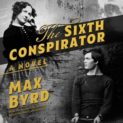 Cover for Max Byrd · The Sixth Conspirator Lib/E (CD) (2019)