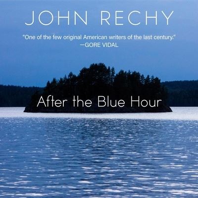 Cover for John Rechy · After the Blue Hour (CD) (2017)